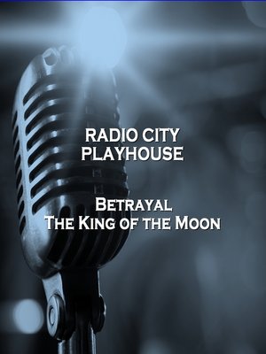 cover image of Radio City Playhouse: Betrayal / The King of the Moon